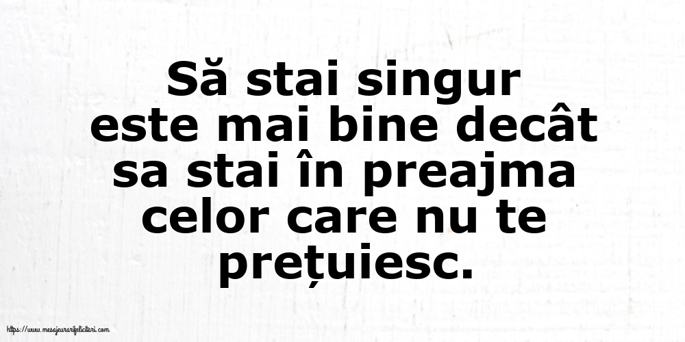 Familie Să stai singur este mai bine decât sa stai în preajma celor care nu te prețuiesc.