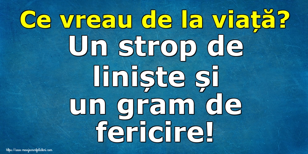Imagini despre Familie - Ce vreau de la viață? Un strop de liniște și un gram de fericire! - mesajeurarifelicitari.com