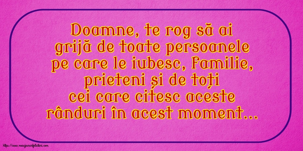 Familie Doamne, te rog să ai grijă de toate persoanele pe care le iubesc