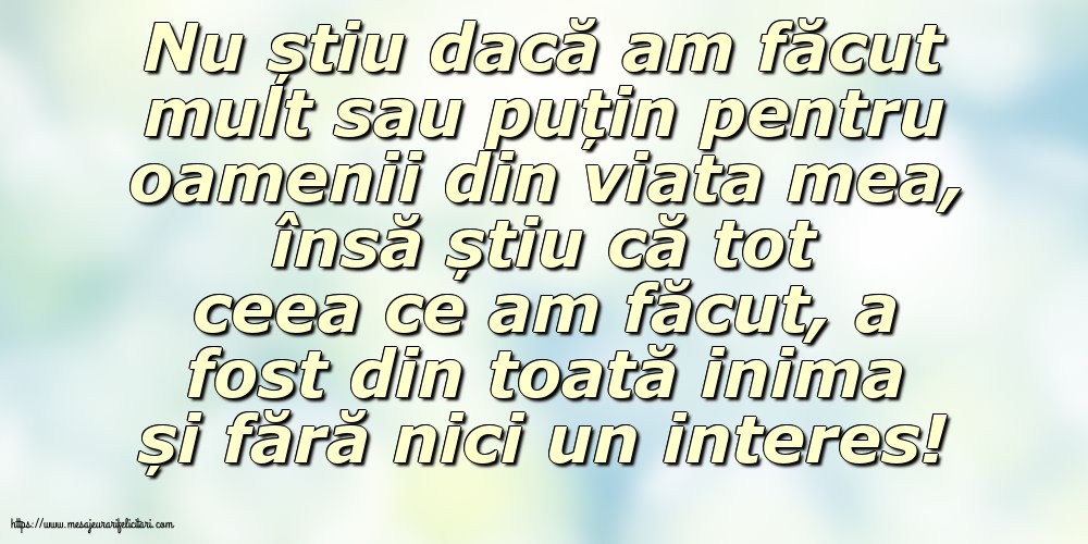 Familie Nu știu dacă am făcut mult sau puțin pentru oamenii din viata mea