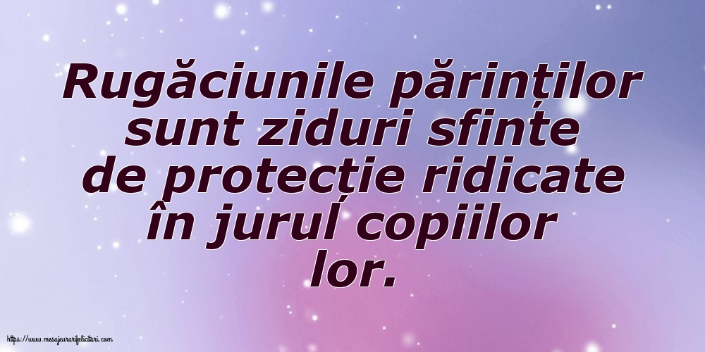 Imagini despre Familie - Rugăciunile părinților sunt ziduri sfinte - mesajeurarifelicitari.com