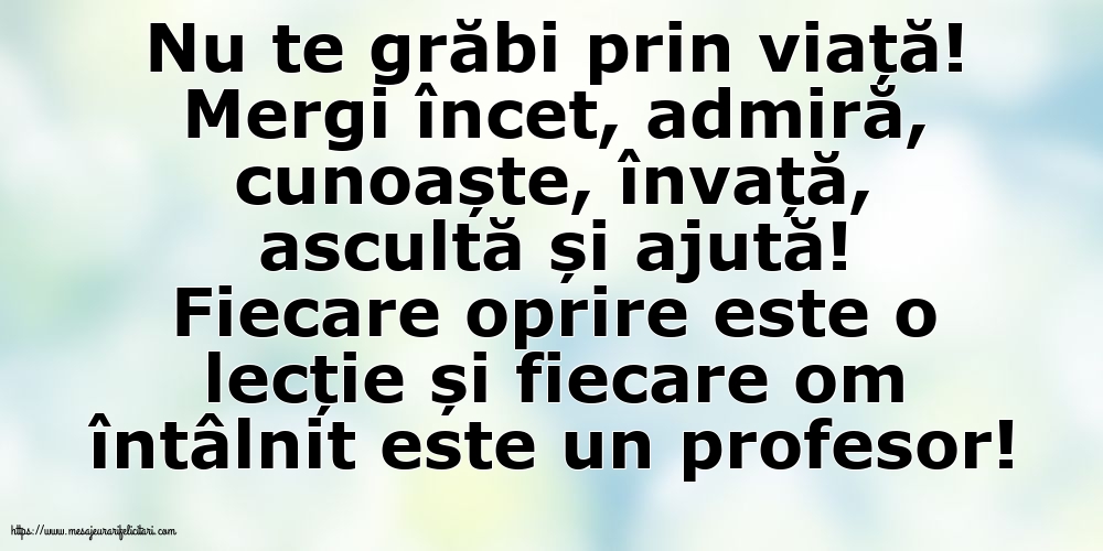 Nu te grăbi prin viață!