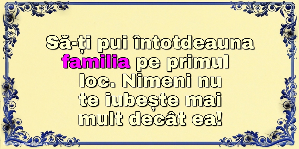 Imagini despre Familie - Să-ți pui întotdeauna familia pe primul loc - mesajeurarifelicitari.com