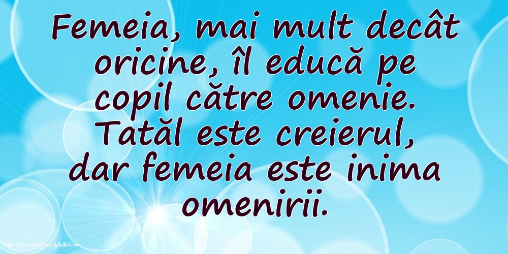 Familie Tatăl este creierul, dar femeia este inima omenirii.