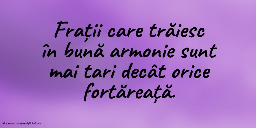 Familie Frații care trăiesc în bună armonie sunt mai tari decât orice fortăreață