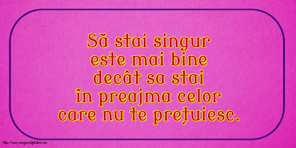 Familie Să stai singur este mai bine decât sa stai în preajma celor care nu te prețuiesc.