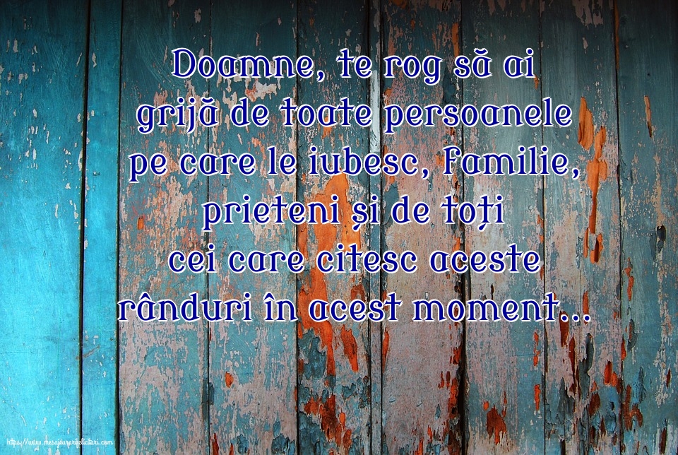 Familie Doamne, te rog să ai grijă de toate persoanele pe care le iubesc