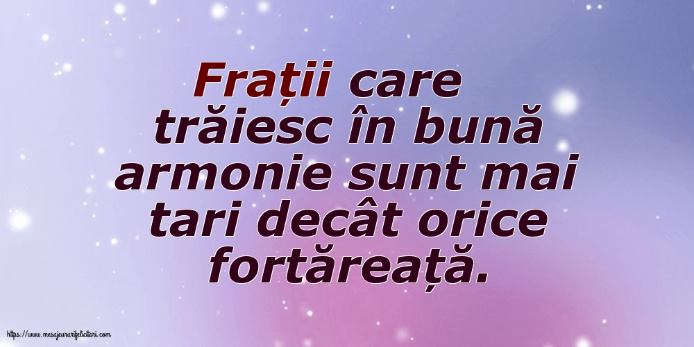 Familie Frații care trăiesc în bună armonie sunt mai tari decât orice fortăreață