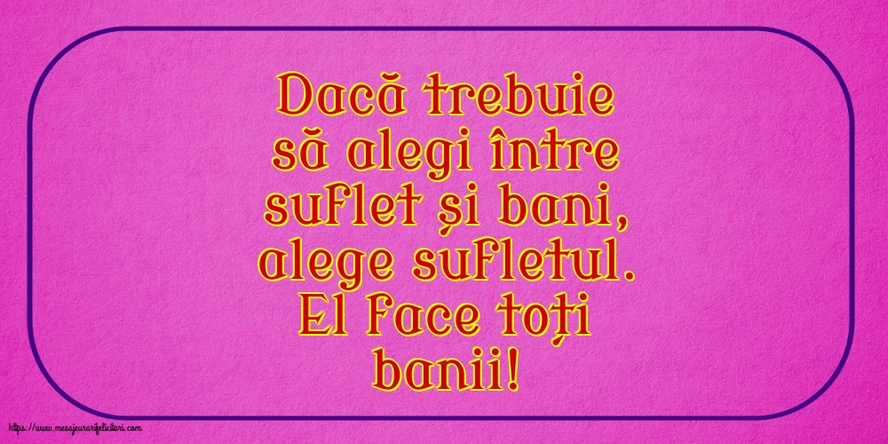 Familie Dacă trebuie să alegi între suflet și bani