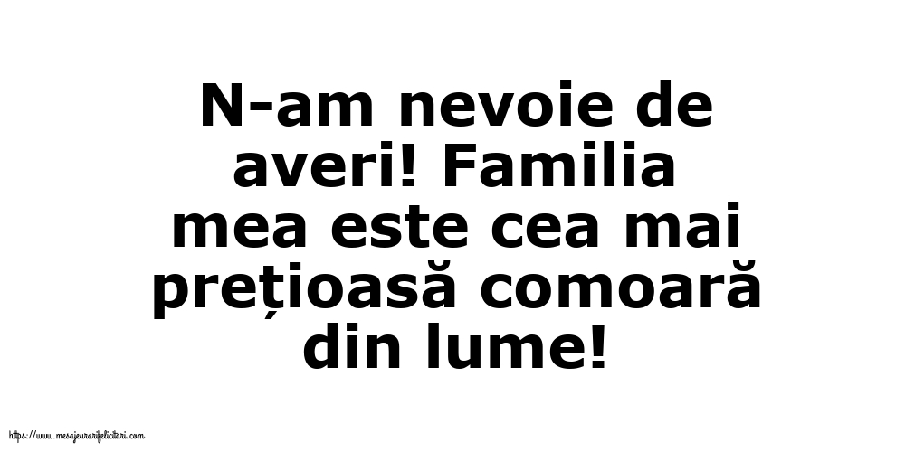 Familie Familia mea este cea mai prețioasă comoară din lume!
