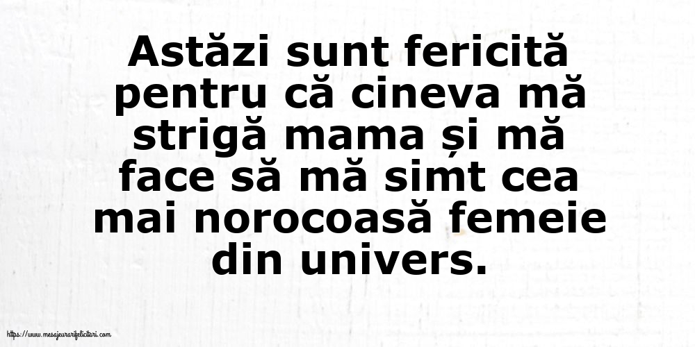 Familie Astăzi sunt fericită pentru că cineva mă strigă mama
