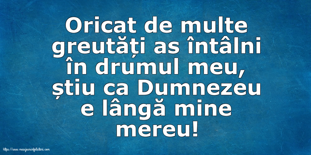 Familie Oricat de multe greutăți as întâlni în drumul meu