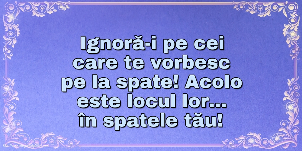 Imagini despre Familie - Ignoră-i pe cei care te vorbesc pe la spate! - mesajeurarifelicitari.com