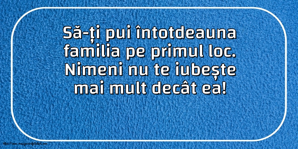 Familie Să-ți pui întotdeauna familia pe primul loc