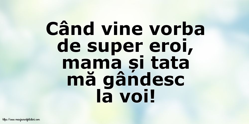 Familie Când vine vorba de super eroi, mama și tata mă gândesc la voi!