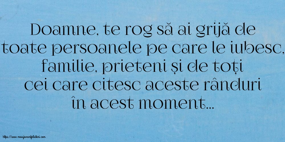 Familie Doamne, te rog să ai grijă de toate persoanele pe care le iubesc