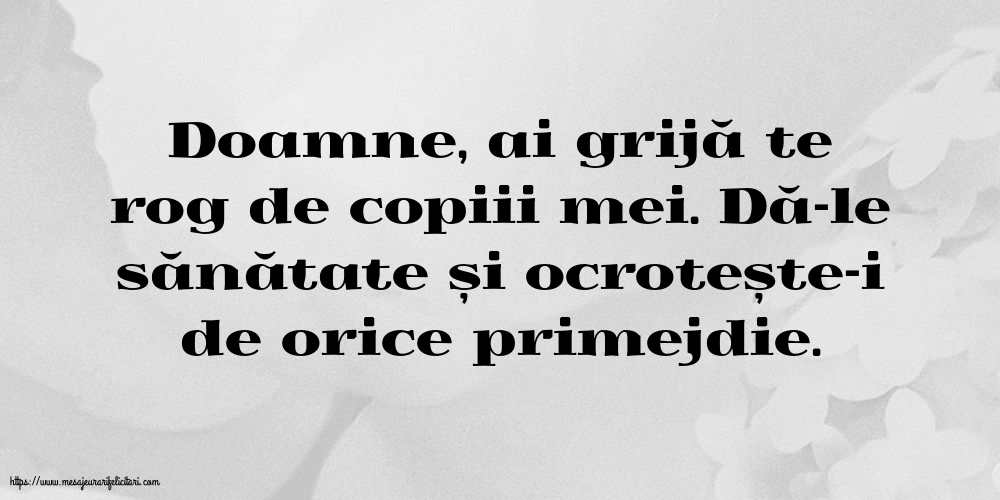 Familie Doamne, ai grijă te rog de copiii mei