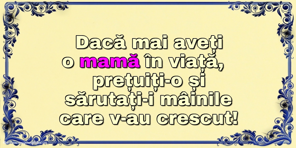 Familie Dacă mai aveți o mamă în viață...