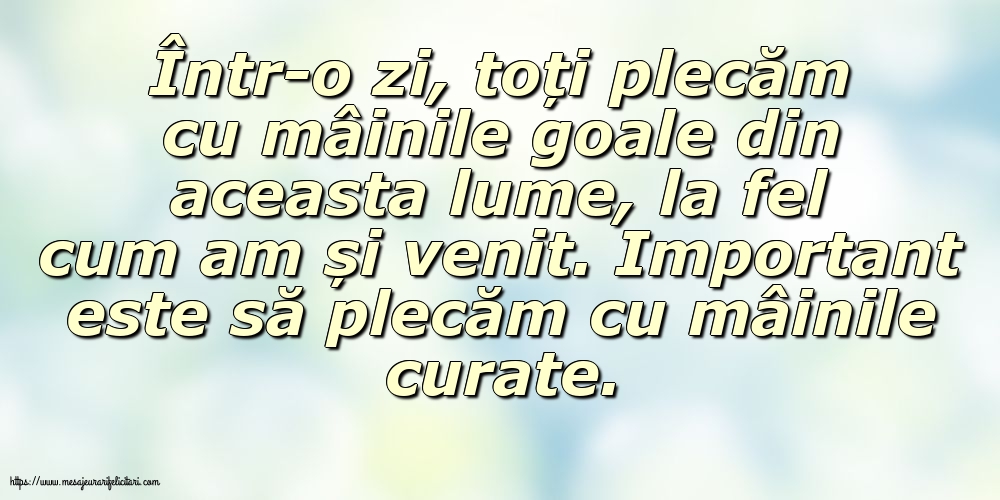 Important este să plecăm cu mâinile curate