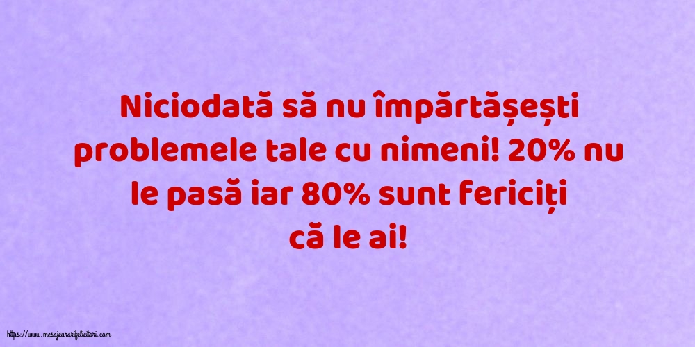 Imagini despre Familie - Niciodată să nu împărtășești problemele tale cu nimeni! - mesajeurarifelicitari.com