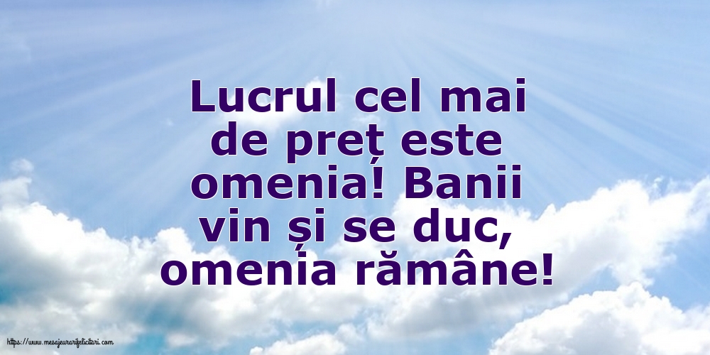 Imagini despre Familie - Lucrul cel mai de preț este omenia - mesajeurarifelicitari.com