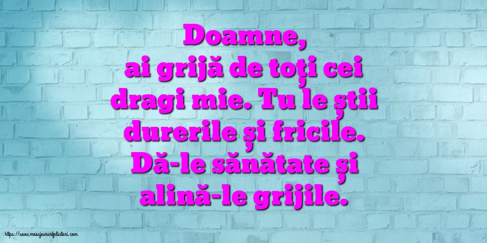 Familie Doamne,ai grijă de toți cei dragi mie.