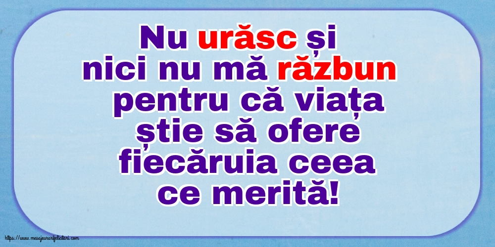 Nu urăsc și nici nu mă răzbun