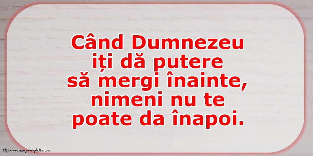 Imagini despre Familie - Când Dumnezeu iți dä putere sa mergi înainte - mesajeurarifelicitari.com