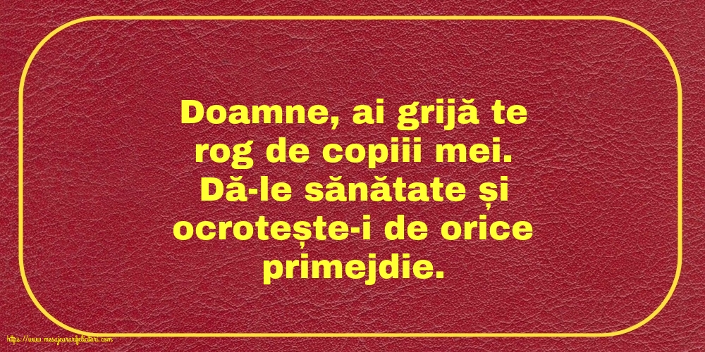 Familie Doamne, ai grijă te rog de copiii mei