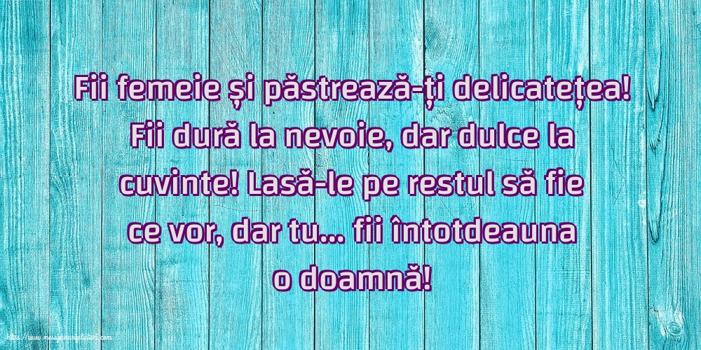 Imagini despre Familie - Fii femeie și păstrează-ți delicatețea! - mesajeurarifelicitari.com