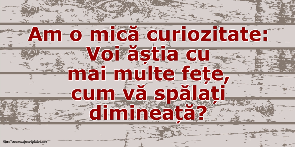 Familie Am o mică curiozitate: vă spălați dimineață?