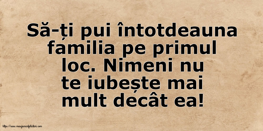 Familie Să-ți pui întotdeauna familia pe primul loc