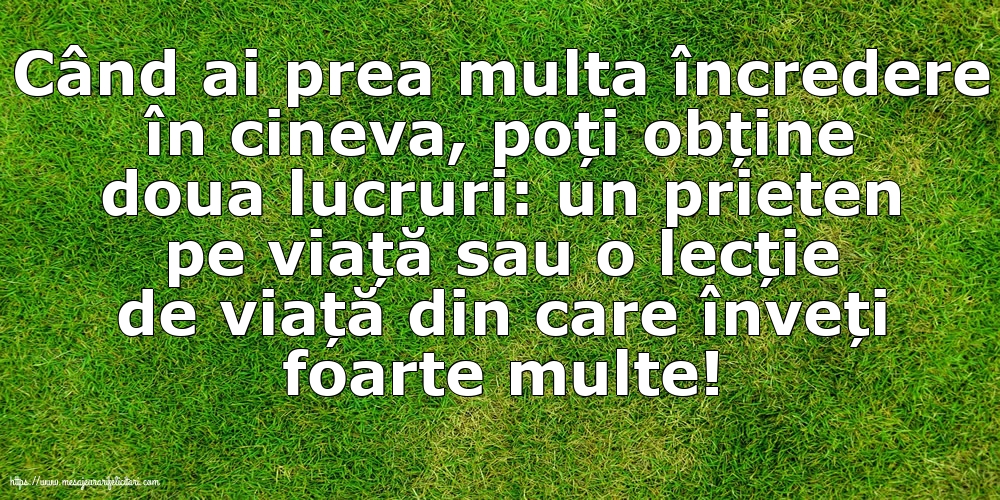 Când ai prea multa încredere în cineva...