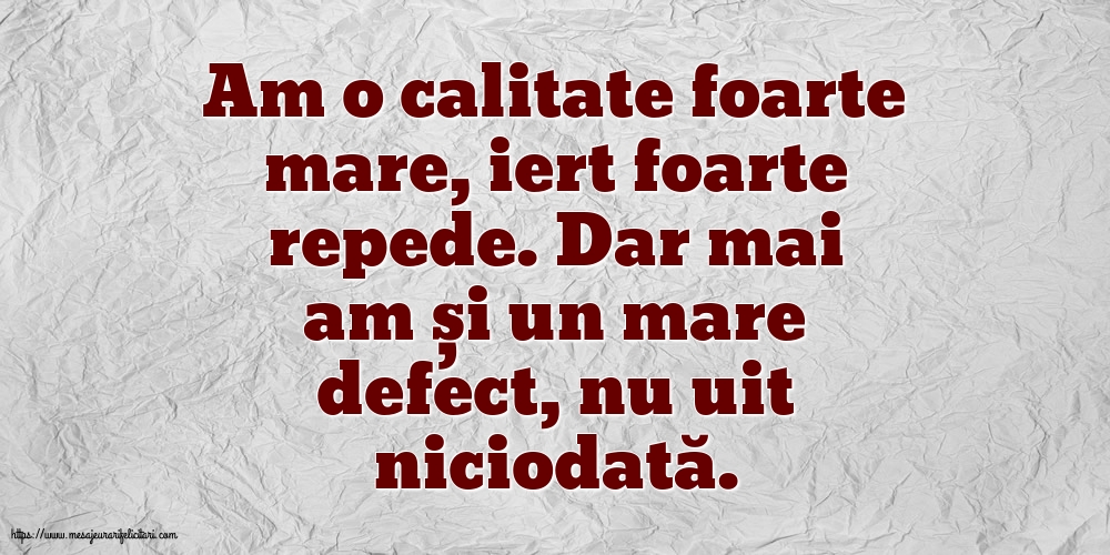 Familie Am o calitate foarte mare... Dar mai am și un mare defect
