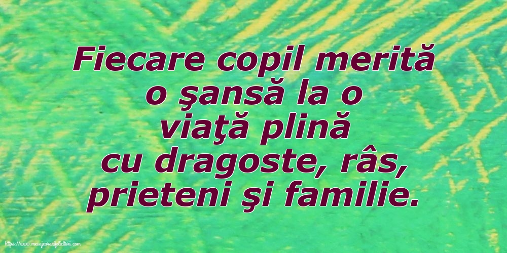 Familie Fiecare copil merită o şansă la o viaţă plină cu dragoste