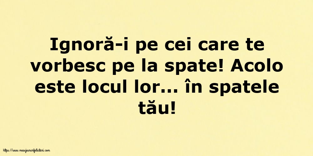 Ignoră-i pe cei care te vorbesc pe la spate!