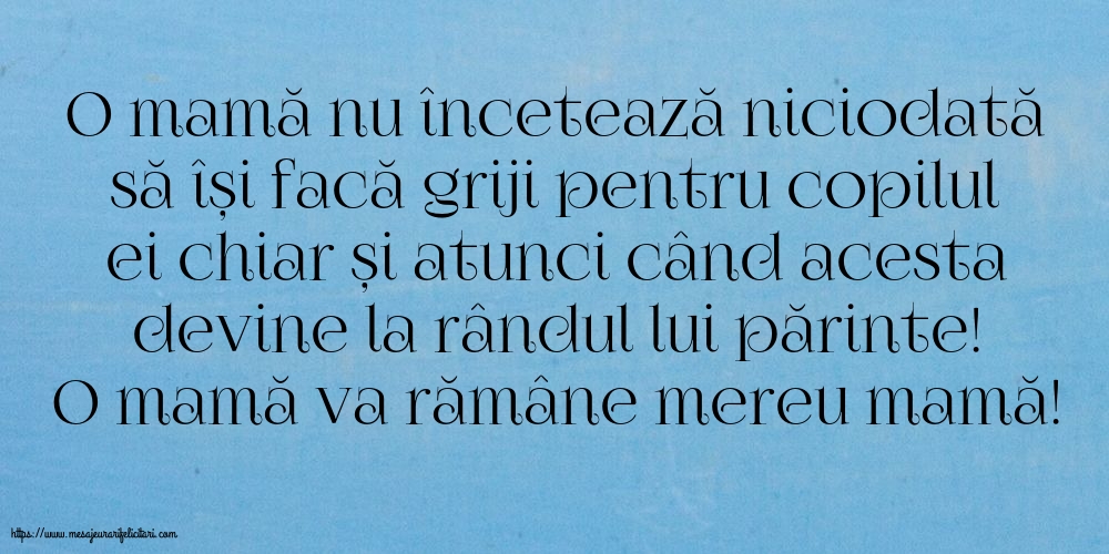 Familie O mamă va rămâne mereu mamă!