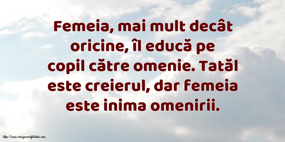 Familie Tatăl este creierul, dar femeia este inima omenirii.