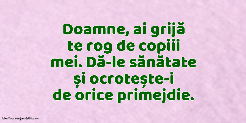 Familie Doamne, ai grijă te rog de copiii mei