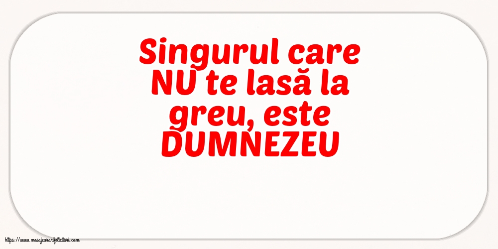 Familie DUMNEZEU NU te lasă la greu