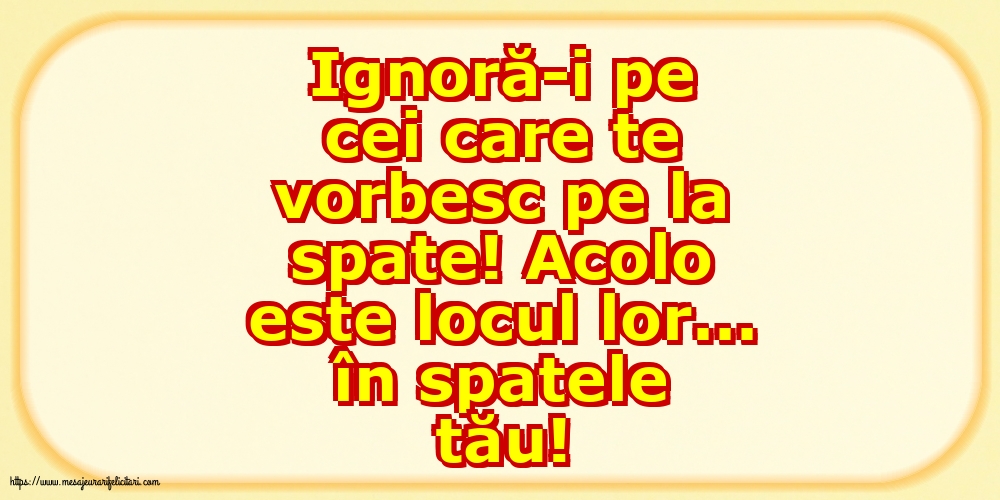 Familie Ignoră-i pe cei care te vorbesc pe la spate!