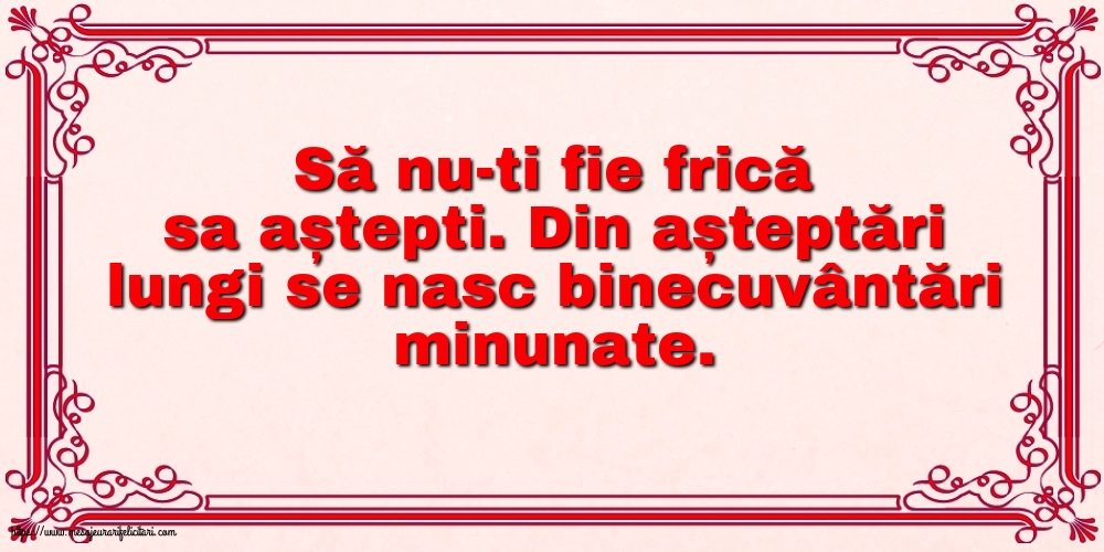 Imagini despre Familie - Să nu-ti fie frică sa aștepti - mesajeurarifelicitari.com