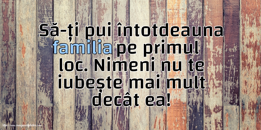 Familie Să-ți pui întotdeauna familia pe primul loc