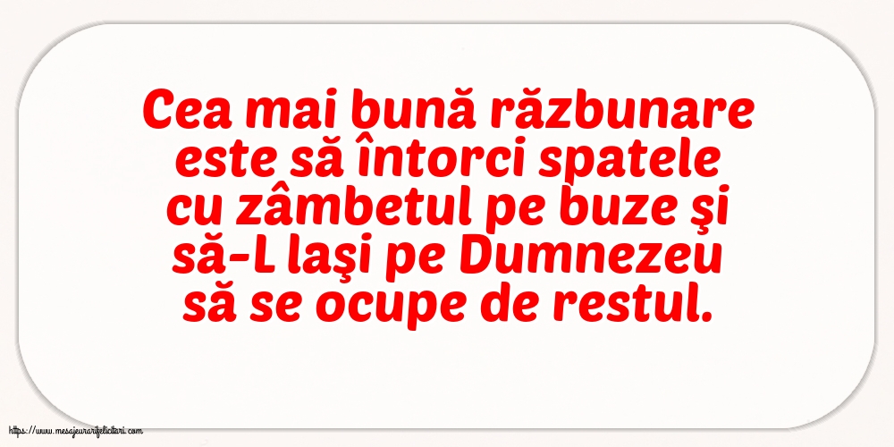 Imagini despre Familie - Cea mai bună răzbunare este să întorci spatele - mesajeurarifelicitari.com
