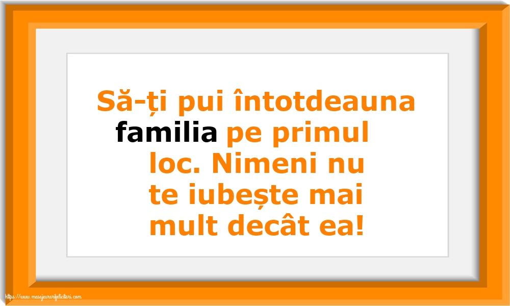 Familie Să-ți pui întotdeauna familia pe primul loc