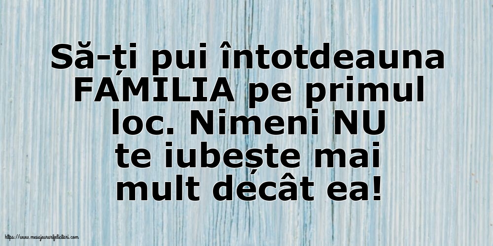 Familie Să-ți pui întotdeauna familia