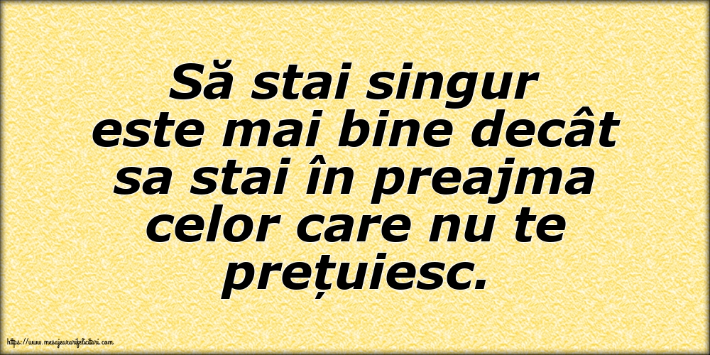 Familie Să stai singur este mai bine decât sa stai în preajma celor care nu te prețuiesc.