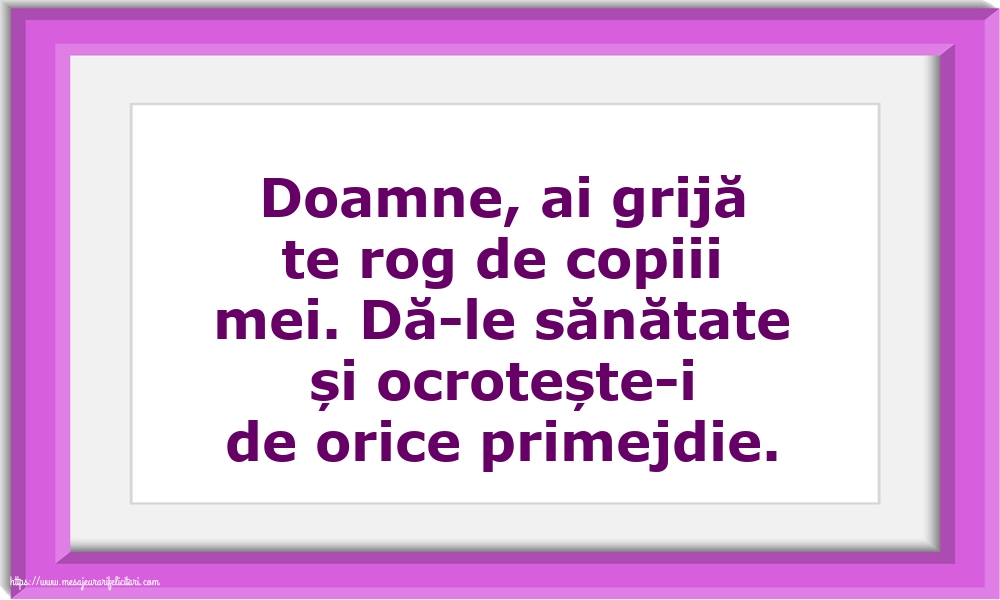 Familie Doamne, ai grijă te rog de copiii mei