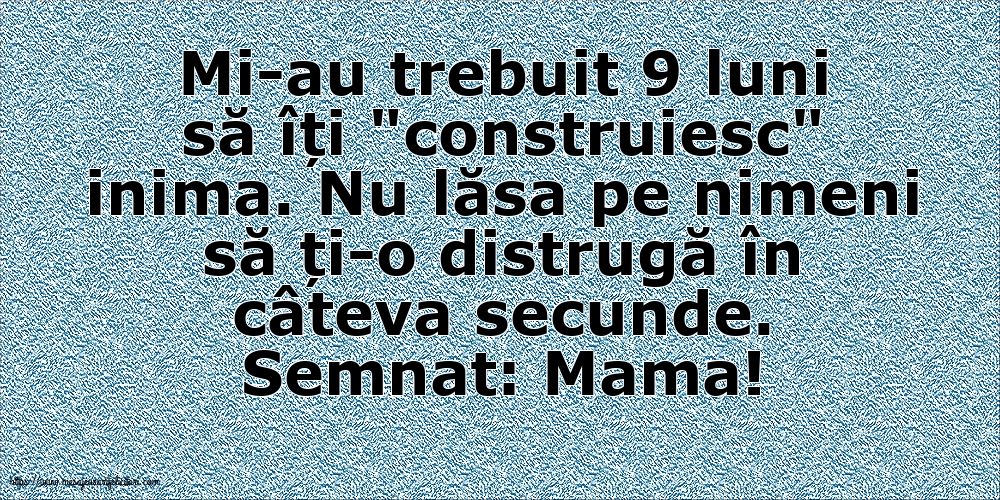 Familie Semnat: Mama! Mi-au trebuit 9 luni