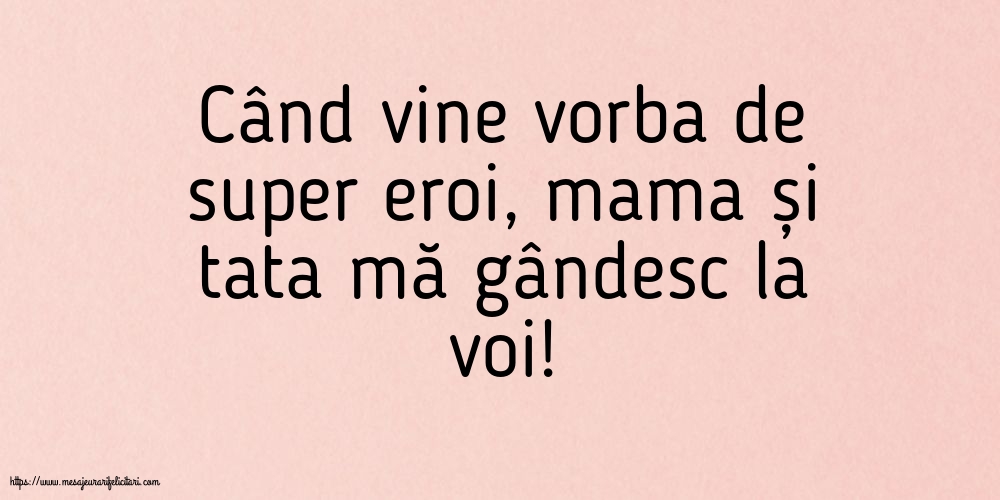 Familie Când vine vorba de super eroi, mama și tata mă gândesc la voi!